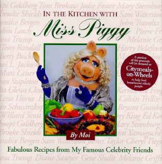In the Kitchen with Miss Piggy Fabulous Recipes from My Famous 