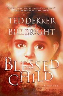 Blessed Child by Ted Dekker and Bill Bright 2001, Paperback