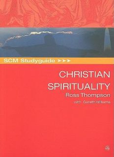 SCM Studyguide to Christian Spirituality by Ross Thompson 2008 