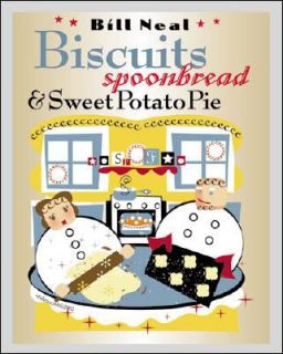 Biscuits, Spoonbread, and Sweet Potato Pie by Bill Neal 2003 