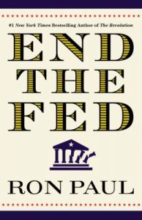 End the Fed by Ron Paul 2010, Paperback