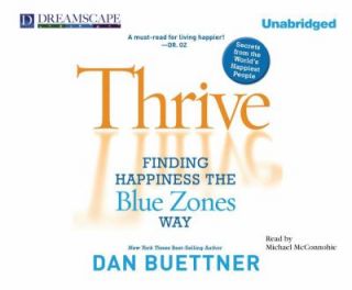 Thrive Finding Happiness the Blue Zones Way by Dan Buettner 2010, CD 