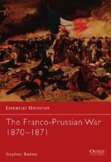 The Franco Prussian War 1870 1871 Vol. 51 by Stephen Badsey 2003 