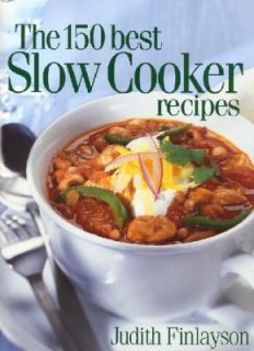 The 150 Best Slow Cooker Recipes by Judith Finlayson 2001, Paperback 