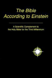The Bible According to Einstein A Scientific Complement to the Holy 