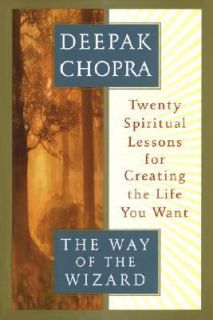 The Way of the Wizard Twenty Spiritual Lessons for Creating the Life 