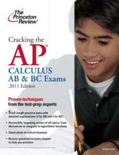 Cracking the AP Calculus AB and BC Exams, 2011 Edition by Princeton 