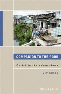 Companion to the Poor Christ in the Urban Slums by Viv Grigg 2003 