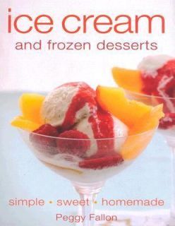 Ice Cream and Frozen Desserts by Dorling Kindersley Publishing Staff 