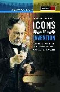 Icons of Invention Vol. 2 The Makers of the Modern World from 