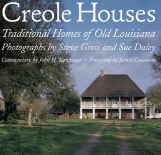 Creole Houses Traditional Homes of Old Louisiana by Steve Gross and 