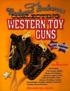 Collecting Western Toy Guns Identification and Value Guide by Jim 