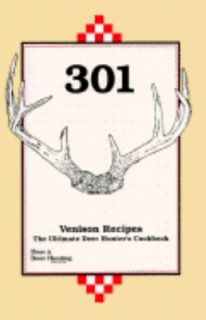 301 Venison Recipes The Ultimate Deer Hunters Cookbook by Deer and 