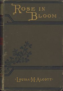 rose in bloom by louisa may alcott 1876 1887 roberts brothers boston 