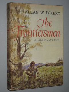 The Frontiersmen by Allan w Eckert 1967 First Edition First Printing 