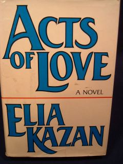 Acts of Love, Elia Kazan/ New York Alfred A. Knopf 1978. Hardcover 