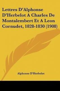 Lettres DAlphonse DHerbelot a Charles de Montalembert Et a Leon 