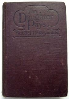 The Daughter Pays by Mrs Baillie Reynolds 1916 HC