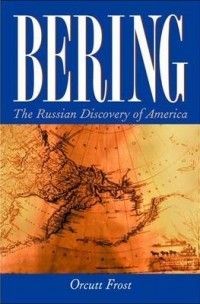 Bering The Russian Discovery of America NEW