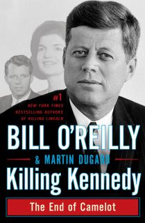 Bill OReilly and Martin Dugard Killing Kennedy