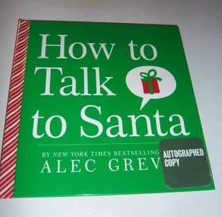 How to Talk to Santa by Alec Greven Hardcover 2009 Autographed Copy 