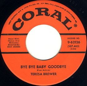 Teresa Brewer Bye Bye Baby Goodbye 45 Coral Records