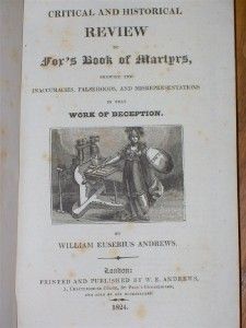 1824 William Eusebius Andrews Anti Foxs Book of Martyrs