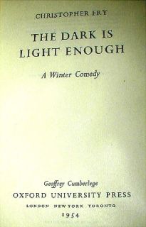 Christopher Fry Dark Is Light Enough 1st Edition 1954