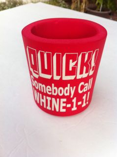 Quick Someone Call Whine 1 1 Soda Beer Insulated Cover