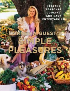 Cornelia Guests Simple Pleasures Healthy Seasonal Cooking and Easy