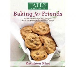 Tates Bake Shop Baking for Friends Cookbook by Kathleen King   F09894