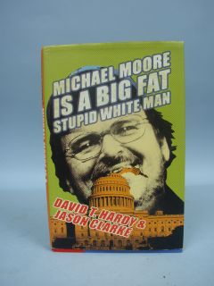 michael moore is a big fat stupid white man by david hardy jason clark