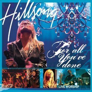 Hillsong Darlene Zschech Hillsong Team for All Youve DONE 2004 2 CD