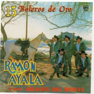 RAMON AYALA y sus Bravos del Norte 15 boleros de oro MEXICAN CD EMI