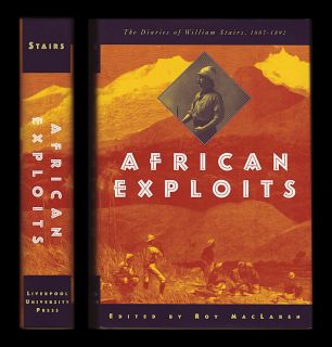 African Exploits Diaries of William Stairs 1887 1892 Emin Pasha