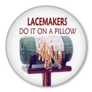 Lacemakers do It Pillow Pin Button Badge Lace Bobbin