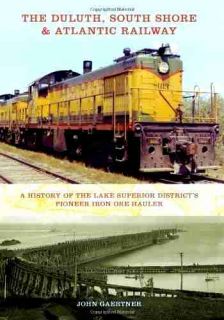 Beautiful Photo History of The Duluth South Shore Atlantic Railway