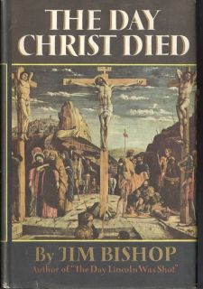 The Day Christ Died Jim Bishop HC DJ 1957 Book Club Ed