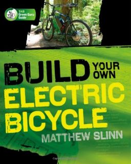 Build Your Own Electric Bicycle (TAB Green Guru Guides), Matthew Slinn