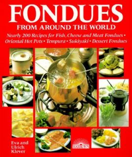 Fondues from Around the World by Ulrich Klever and Eva Klever (1992