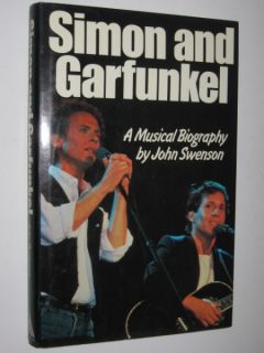 Simon And Garfunkel A Musical Biography by JOHN SWENSON 1984 1st ed HC