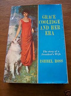 Grace Coolidge and Her Era by Ishbel Ross 1962 RARE