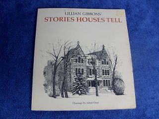 STORIES HOUSES TELL BY LILLIAN GIBBONS DRAWINGS BY ARLENE OSEN