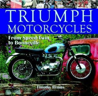Triumph Motorcycles  From Speed Twin to Bonneville by Timothy Remus
