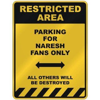 RESTRICTED AREA  PARKING FOR NARESH FANS ONLY  PARKING