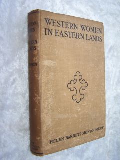 1911 Western Woman in Eastern Lands Helen B Montgomery
