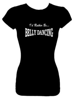 Juniors Fashion Top T Shirts (ID RATHER BE BELLY DANCING