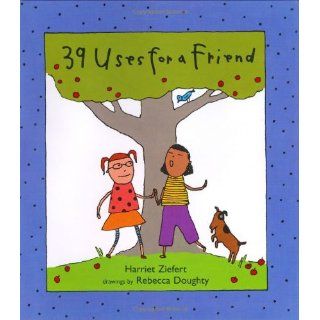 39 Uses for a Friend Harriet Ziefert 9780399236167 