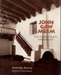 John GAW Meem Southwestern Architect Santa FE New Mexico Architecture