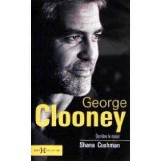 George Clooney Derrière le miroir Shana Cushman 9782298017250
